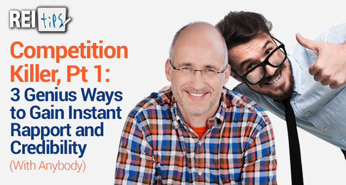 Competition Killer, Pt 1: 3 Genius Ways to Gain Instant Rapport and Credibility (With Anybody)