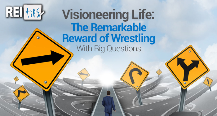 Visioneering Life: The Remarkable Reward of Wrestling With Big Questions