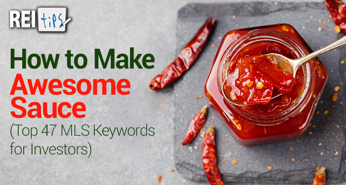 How to Make Awesome Sauce (Top 47 MLS Keywords for Investors)
