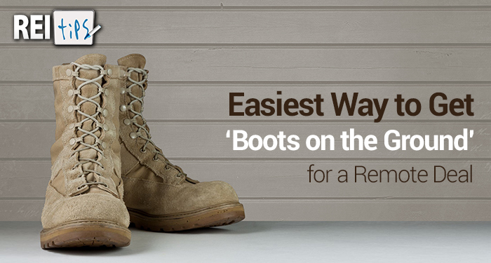 Easiest Way to Get ‘Boots on the Ground’ for a Remote Deal