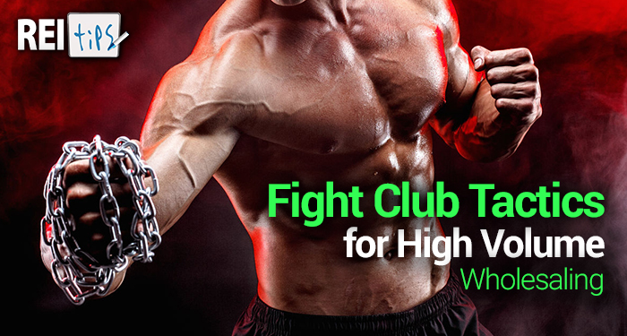 Fight Club Tactics for High-Volume Wholesaling