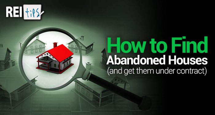 How to Find Abandoned Houses (and get them under contract)
