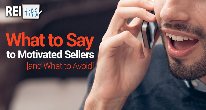 What to Say to Motivated Sellers [and What to Avoid]