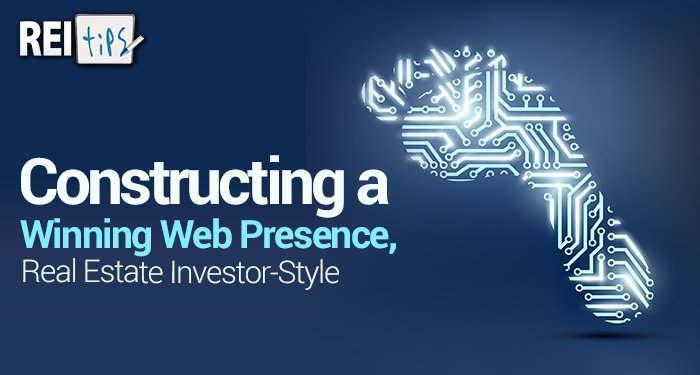 Constructing a Winning Web Presence, Real Estate Investor-Style